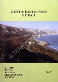 Kent & East Sussex by Rail  by JONES, H. Trevor (ed.)